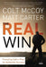 The Real Win: Pursuing God's Plan for Authentic Success by Colt McCoy