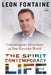 The Spirit Contemporary Life: Unleashing the Miraculous in Your Everyday World by Leon Fontaine