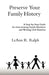 Preserve Your Family History: A Step-By-Step Guide for Interviewing Family Members and Writing Oral Histories by Leann R. Ralph