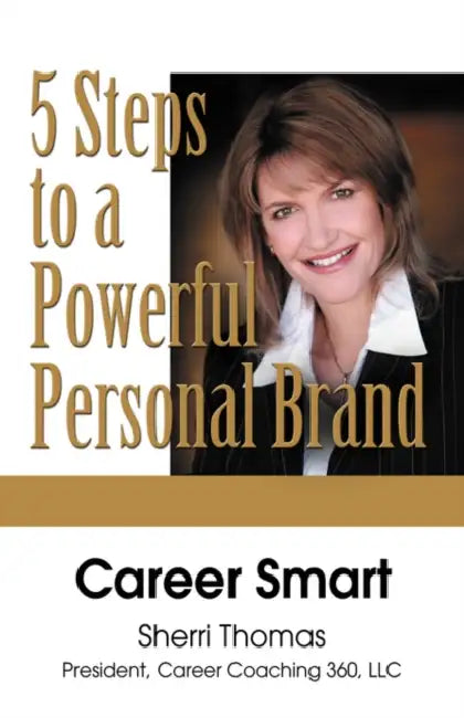 Career Smart: Five Steps to a Powerful Personal Brand by Sherri Thomas
