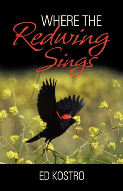 Where the Redwing Sings by Ed Kostro