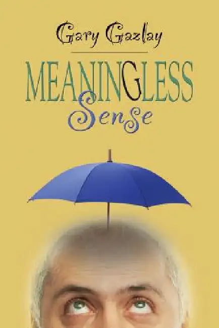 Meaningless Sense by Gary Gazlay