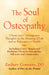 The Soul of Osteopathy: The Place of Mind in Early Osteopathic Life Science - Includes reprints of Coues' Biogen and Hoffman's Esoteric Osteopathy by Zachary Comeaux Do