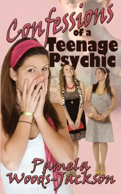 Confessions of a Teenage Psychic by Pamela Woods-Jackson