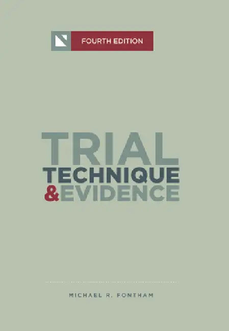 Trial Technique and Evidence: Trial Tactics and Sponsorship Strategies by Michael R. Fontham