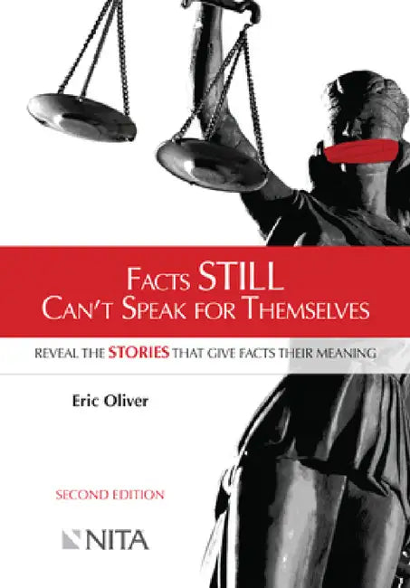 Facts Still Can't Speak for Themselves: Reveal the Stories that Give Facts their Meaning by Eric Oliver