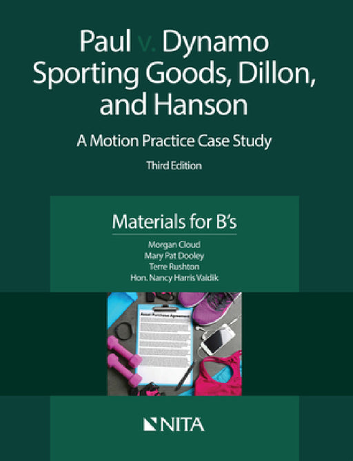 Paul v. Dynamo Sporting Goods, Dillon, and Hanson: A Motion Practice Case Study, Materials for B's by Morgan Cloud, Mary Pat Dooley, Terre Rushton