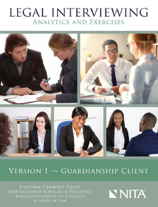 Legal Interviewing: Analytics and Exercises, Version 1, Guardianship Client by Cristina C. Tilley