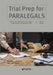 Trial Prep for Paralegals: Effective Case Management and Support to Attorneys in Preparation for Trial by Michael L. Coyne
