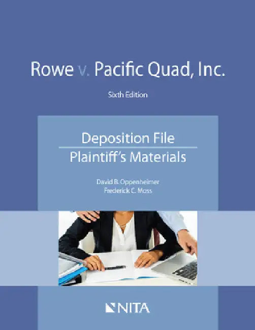 Rowe v. Pacific Quad, Inc.: Deposition File, Plaintiff's Materials by David B. Oppenheimer