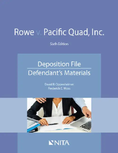 Rowe v. Pacific Quad, Inc.: Deposition File, Defendant's Materials by David B. Oppenheimer