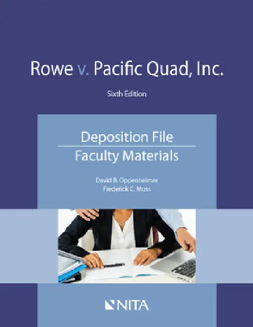 Rowe v. Pacific Quad, Inc.: Deposition File, Faculty Materials by David B. Oppenheimer