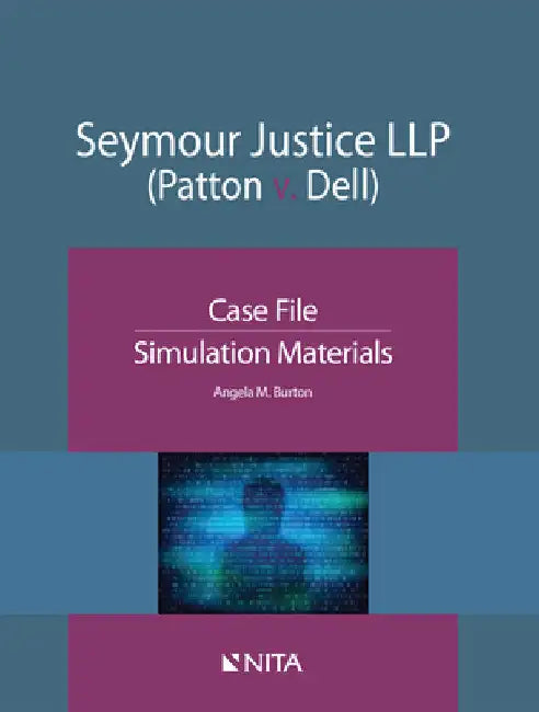 Seymour Justice LLP (Patton v. Dell): Case File, Simulation Materials by Angela Burton