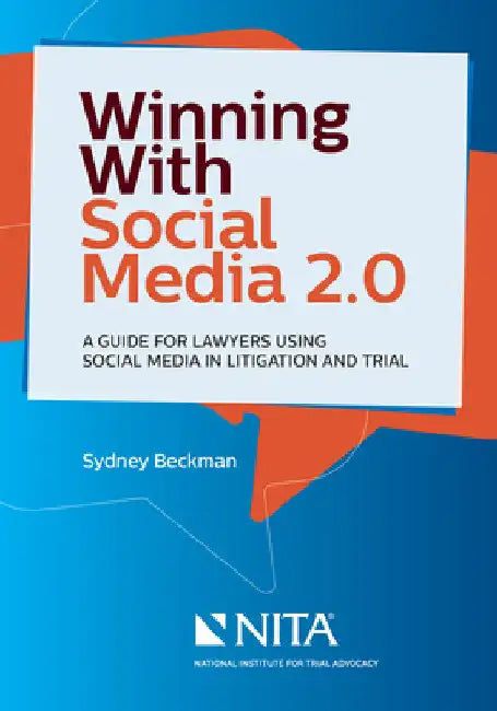 Winning with Social Media 2.0: A Desktop Guide for Lawyers Using Social Media in Litigation and Trial by Nita