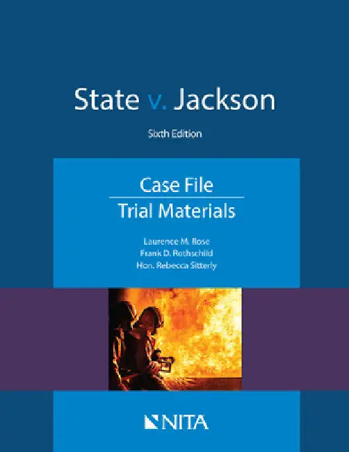 State v. Jackson: Case File, Trial Materials by Laurence M. Rose
