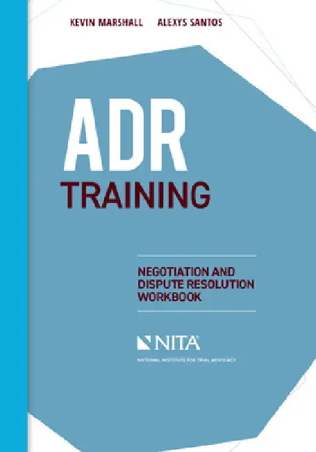 ADR Training: Negotiation and Dispute Resolution Workbook by Kevin Marshall