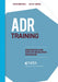 ADR Training: Negotiation and Dispute Resolution Workbook by Kevin Marshall