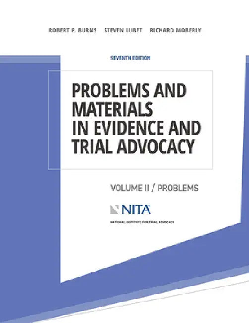 Problems and Materials in Evidence and Trial Advocacy: Volume II / Problems by Robert P. Burns