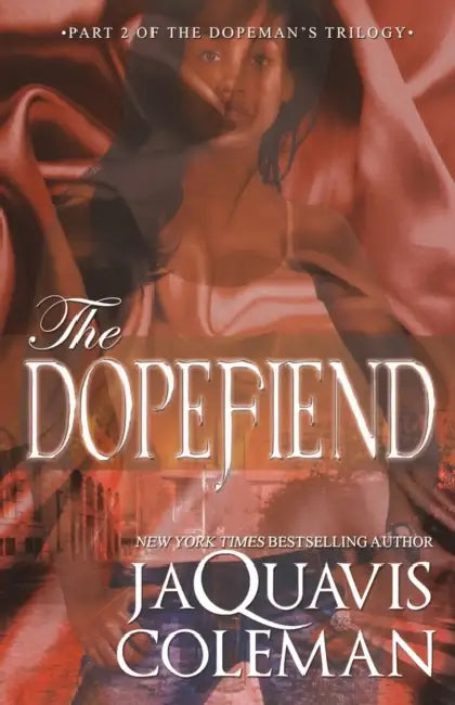 The Dopefiend: Part 2 of Dopeman's Trilogy by Jaquavis Coleman