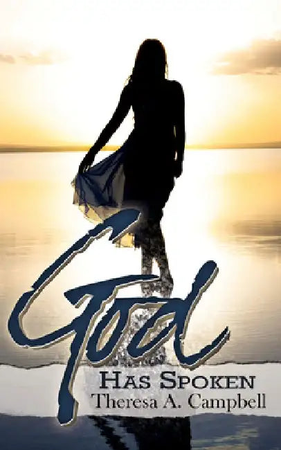 God Has Spoken by Theresa A. Campbell