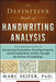 The Definitive Book of Handwriting Analysis: The Complete Guide to Interpreting Personalities, Detecting Forgeries, and Revealing Brain Activity Throu by Marc J. Seifer
