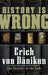 History is Wrong by Erich von Daniken