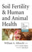 Soil Fertility & Human and Animal Health by Charles Walters, John Ikerd, William Albrecht