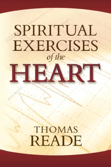 Spiritual Exercises of the Heart by Thomas Reade