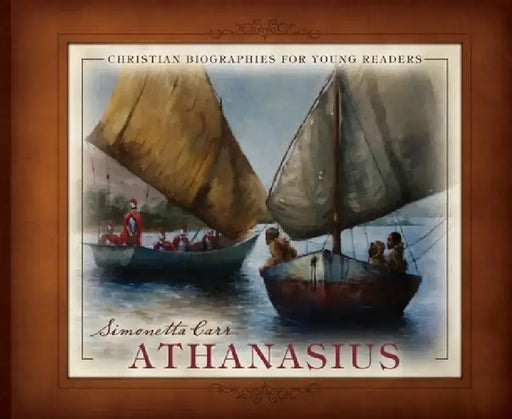 Athanasius: Christian Biographies for Young Readers by Simonetta Carr