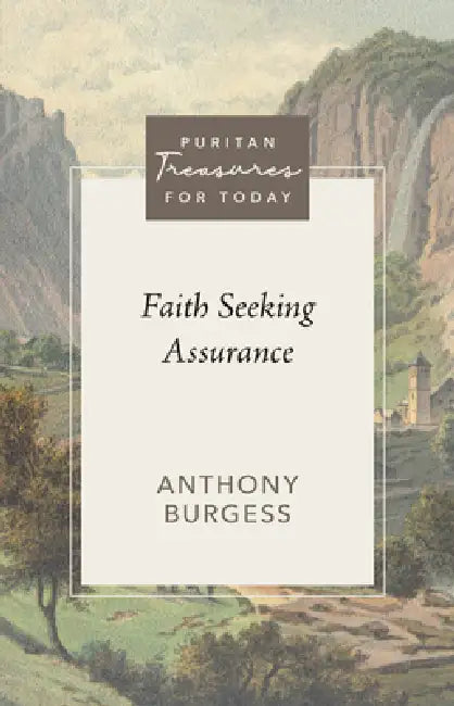 Faith Seeking Assurance by Anthony Burgess, Joel R. Beeke