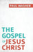 The Gospel of Jesus Christ by Paul Washer