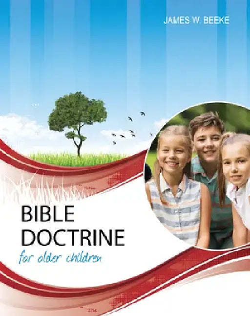 Bible Doctrine for Older Children, Second Edition by James W. Beeke