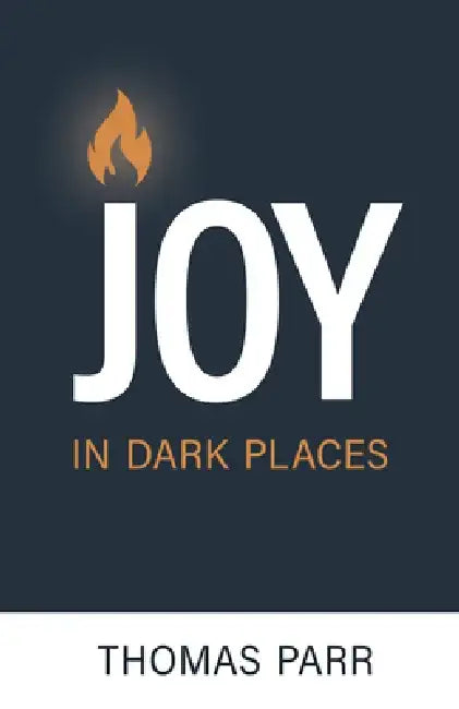 Joy in Dark Places by Thomas Parr