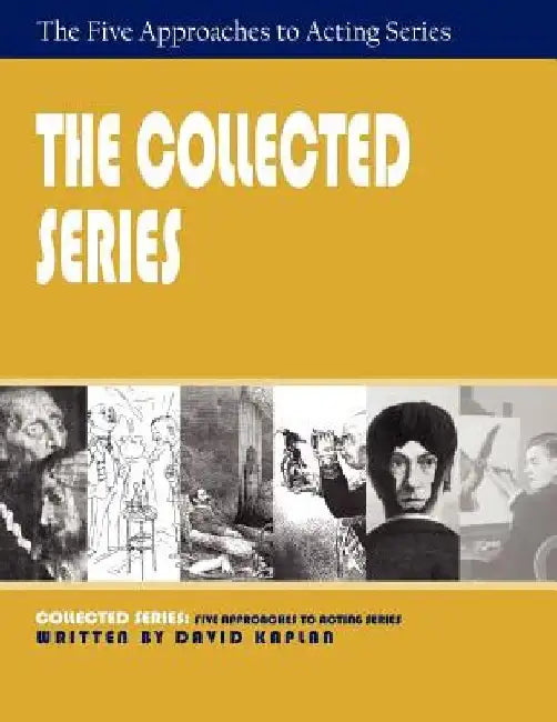 The Collected Series: Five Approaches to Acting by David Kaplan