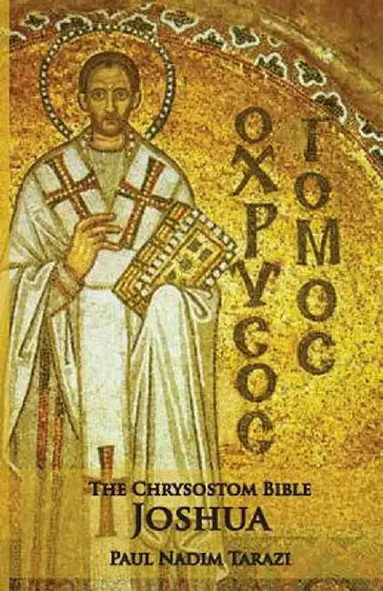 The Chrysostom Bible - Joshua: A Commentary by Tarazi, Paul Nadim
