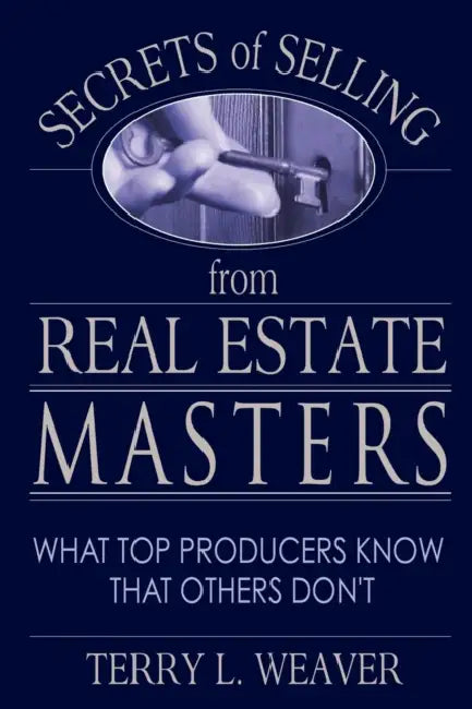 Secrets of Selling from Real Estate Masters: What Top Producers Know That Others Don't by Terry L. Weaver