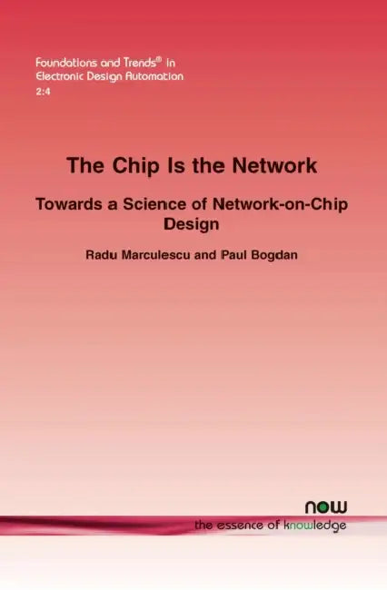 The Chip Is the Network by Radu Marculescu, Paul Bogdan