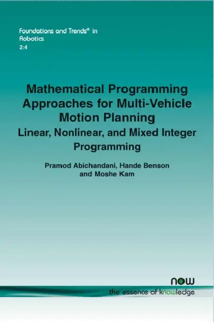 Mathematical Programming Approaches for Multi-Vehicle Motion Planning: Linear, Nonlinear, and Mixed Integer Programming by Pramod Abichandani, Hande Benson, Moshe Kam
