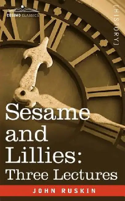 Sesame and Lillies: Three Lectures by John Ruskin