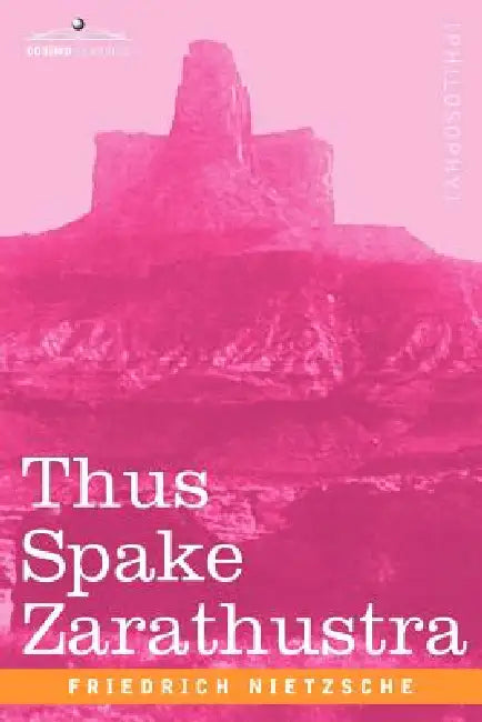 Thus Spake Zarathustra by Friedrich Wilhelm Nietzsche