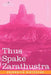 Thus Spake Zarathustra by Friedrich Wilhelm Nietzsche