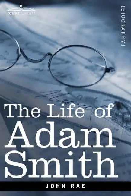 Life of Adam Smith by John Rae