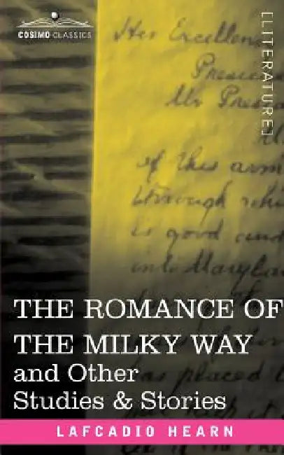 The Romance of the Milky Way and Other Studies & Stories by Lafcadio Hearn