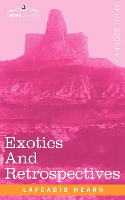 Exotics and Retrospectives by Lafcadio Hearn