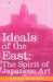 Ideals of the East: The Spirit of Japanese Art by Kakuzo Okakura