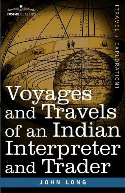 Voyages and Travels of an Indian Interpreter and Trader by John Long