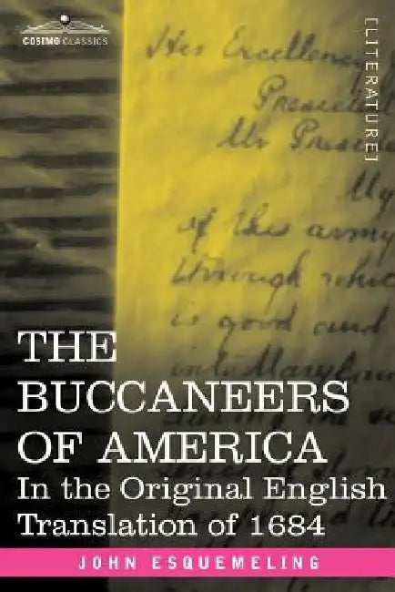 The Buccaneers of America: In the Original English Translation of 1684 by John Esquemeling
