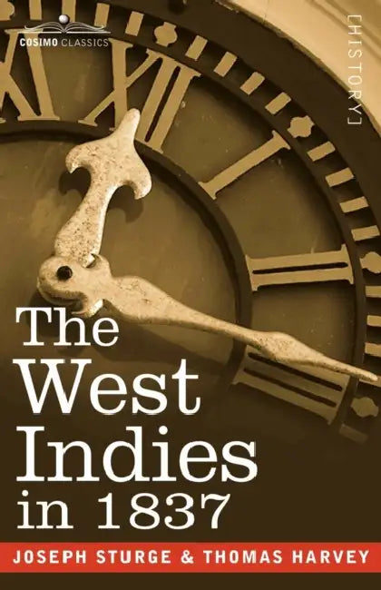 The West Indies in 1837 by Joseph Sturge, Thomas Harvey