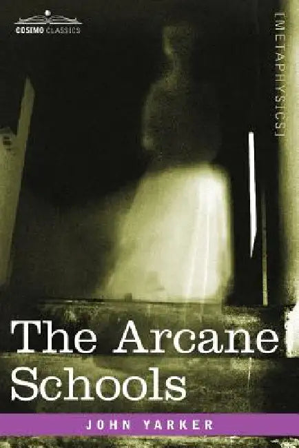 The Arcane Schools by Jr. Yarker John