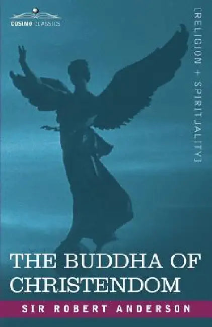 The Buddha of Christendom by Robert Anderson